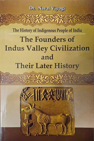 THE FOUNDERS OF INDUS VALLEY CIVILIZATION AND THEIR LATER HISTORY