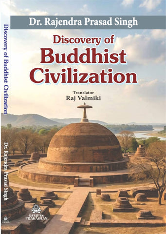 DISCOVERY OF BUDDHIST CIVILIZATION: ENGLISH TRANSLATED OF 'BAUDDH SABHYATA KI KHOJ'
