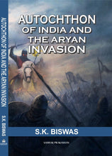 AUTOCHTHON OF INDIA AND THE ARYAN INVASION ARYAN INVASION